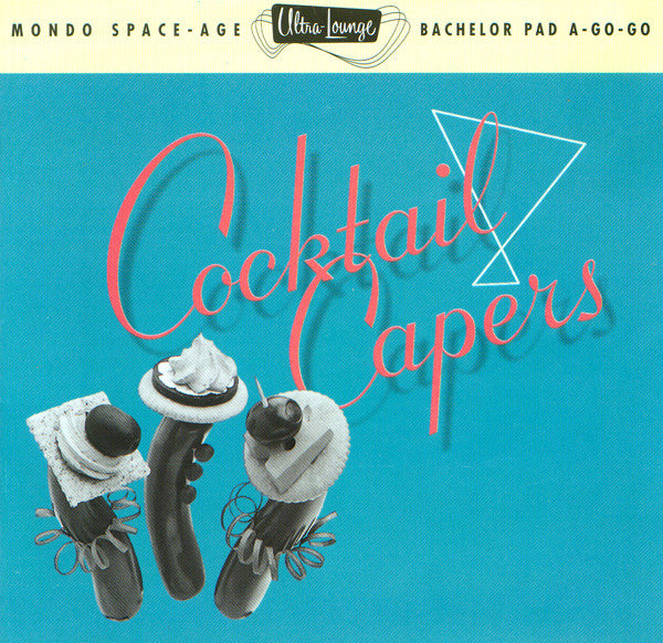 Cocktail Capers (Mondo Space-age Bachelor Pad A-go-go!)