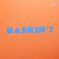 U Askin'?