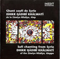 Chant Soufi De Syrie Dhikr Qâdirî Khâlwatî (De La Zâwiya Hilaliya, Alep) = Sufi Chanting From Syria Dhikr Qâdirî Khâlwatî (Of The Zâwiya Hilaliya, Aleppo)