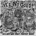 It's No Good! 60's Anti War-Draft-Protest Rock!