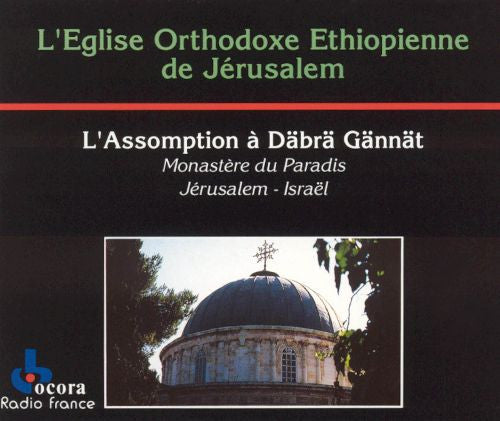 L'Eglise Orthodoxe Ethiopienne De Jérusalem - L'Assomption À Dabra Gannat