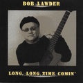 Long, Long Time Comin'