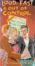 Loud, Fast & Out Of Control (The Wild Sounds Of '50s Rock)