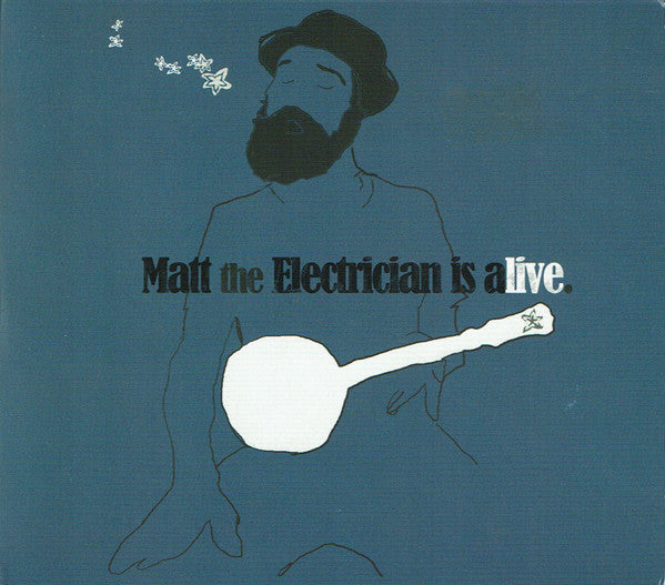 Matt The Electrican Is Alive
