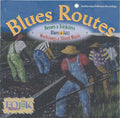 Blues Routes (Blues & Jazz • Worksongs & Street Music • Heroes & Tricksters)