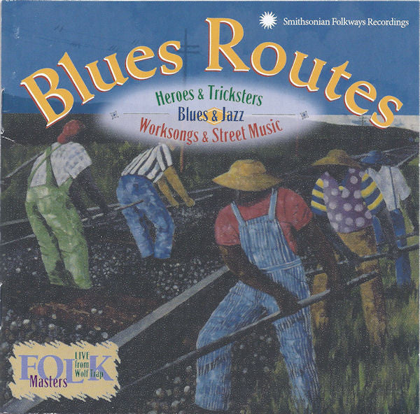 Blues Routes (Blues & Jazz • Worksongs & Street Music • Heroes & Tricksters)