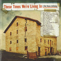 These Times We're Living In: A Red House Anthology