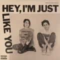 Hey, I'm Just Like You