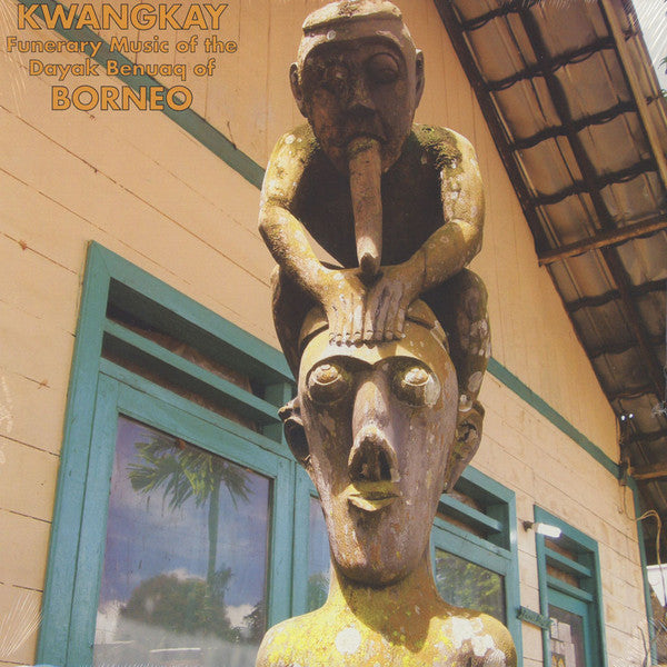 Kwangkay (Funerary Music Of The Dayak Benuaq Of Borneo)