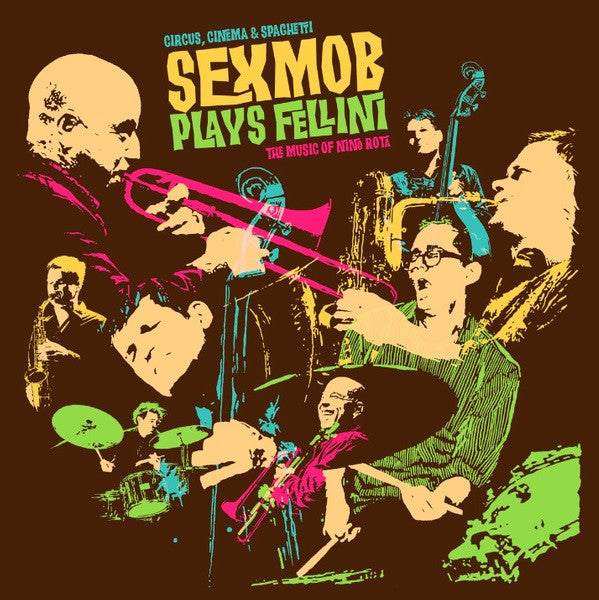 Circus, Cinema & Spaghetti Sex Mob Plays Fellini: The Music Of Nino Rota