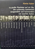 Klavier Kaiser (14 Große Pianisten Auf 20 CDs. Die Schönsten  Ausgewählt Und Kommentiert von Joachim Kaiser)