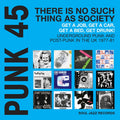 Punk 45: There Is No Such Thing As Society - Get A Job, Get A Car, Get A Bed, Get Drunk! Vol.2: Underground Punk And Post-Punk In The UK 1977-81