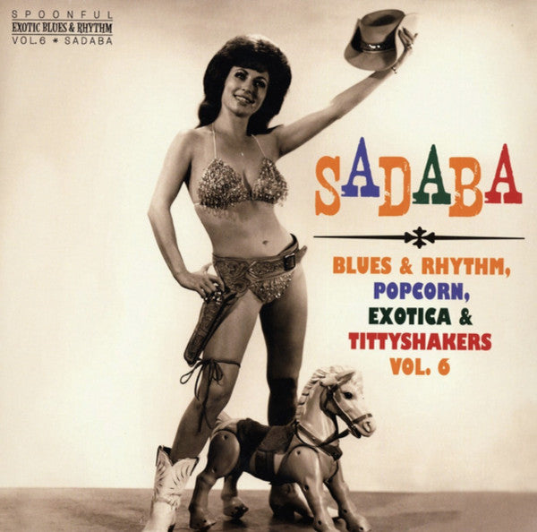 Sadaba (Blues & Rhythm, Popcorn, Exotica & Tittyshakers! Vol. 6)
