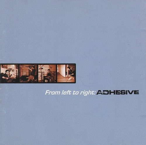 From Left To Right: Adhesive