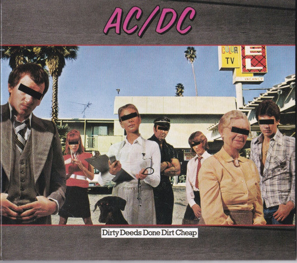 Dirty Deeds Done Dirt Cheap